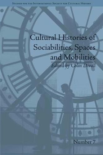 Cover image for Cultural Histories of Sociabilities, Spaces and Mobilities