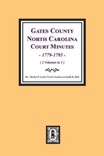 Cover image for Gates County, North Carolina Court Minutes, 1779-1793. (2 volumes in 1).