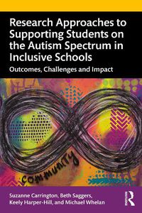 Cover image for Research Approaches to Supporting Students on the Autism Spectrum in Inclusive Schools: Outcomes, Challenges, and Impact