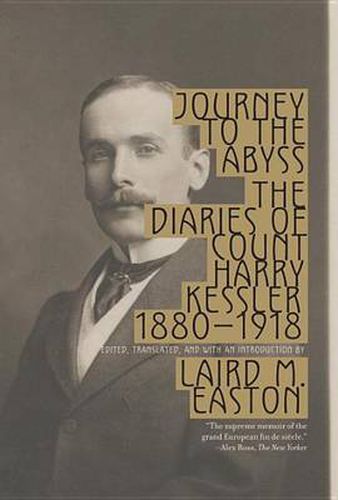 Cover image for Journey to the Abyss: The Diaries of Count Harry Kessler 1880-1918