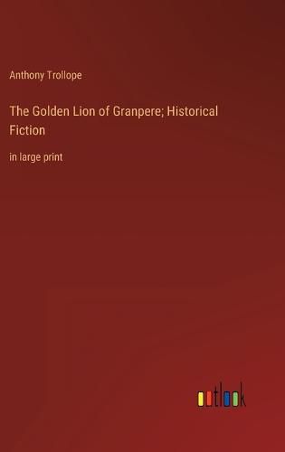 Cover image for The Golden Lion of Granpere; Historical Fiction