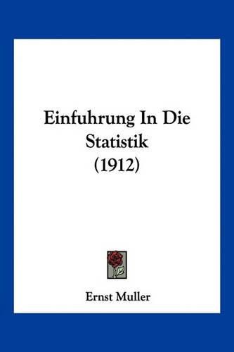 Cover image for Einfuhrung in Die Statistik (1912)