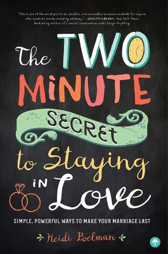 The Two-Minute Secret to Staying in Love: Simple, Powerful Ways to Make Your Marriage Last