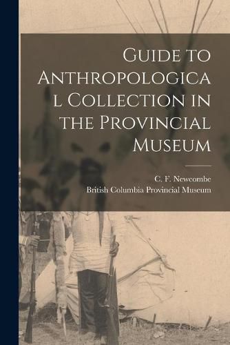 Cover image for Guide to Anthropological Collection in the Provincial Museum [microform]