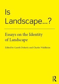 Cover image for Is Landscape...?: Essays on the Identity of Landscape