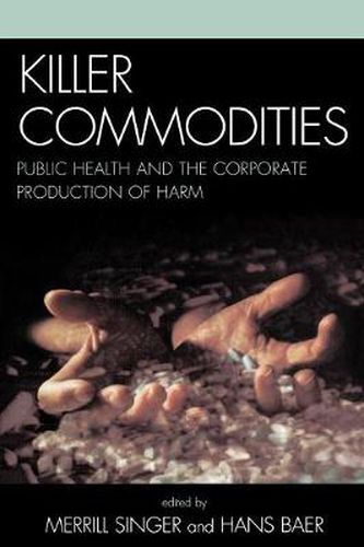 Cover image for Killer Commodities: Public Health and the Corporate Production of Harm