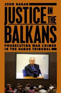 Cover image for Justice in the Balkans: Prosecuting War Crimes in the Hague Tribunal