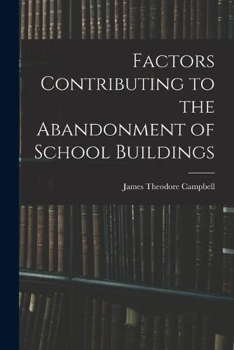 Cover image for Factors Contributing to the Abandonment of School Buildings
