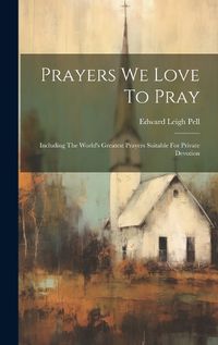 Cover image for Prayers We Love To Pray