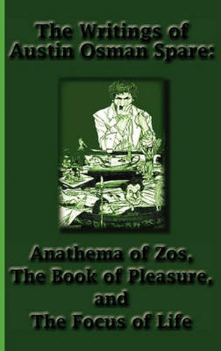 Cover image for The Writings of Austin Osman Spare: Anathema of Zos, the Book of Pleasure, and the Focus of Life