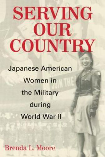 Cover image for Serving Our Country: Japanese American Women in the Military During World War II