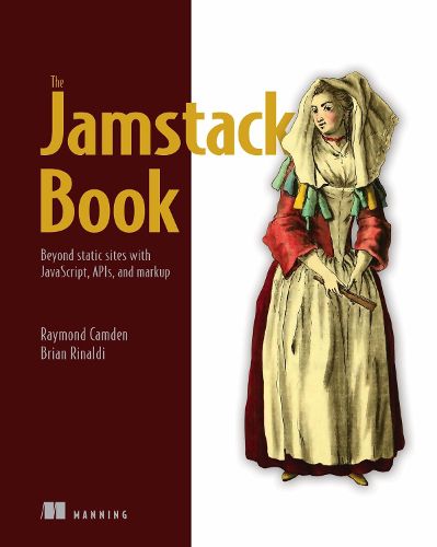 Cover image for Jamstack Book, The: Beyond static sites with JavaScript, APIs, and Markup