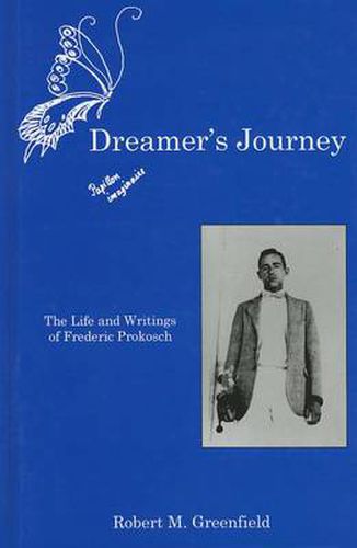 Dreamer's Journey: The Life and Writings of Frederic Prokosch