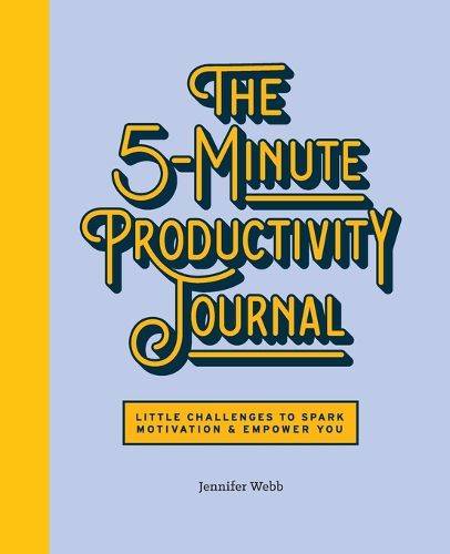 Cover image for The 5-Minute Productivity Journal: Little Challenges to Spark Motivation and Empower You