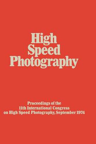 Cover image for High Speed Photography: Proceedings of the Eleventh International Congress on High Speed Photography, Imperial College, University of London, September 1974