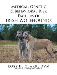 Cover image for Medical, Genetic & Behavioral Risk Factors of Irish Wolfhounds