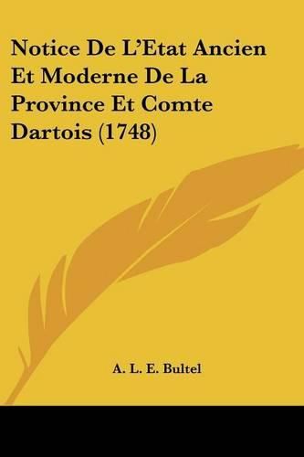 Cover image for Notice de L'Etat Ancien Et Moderne de La Province Et Comte Dartois (1748)