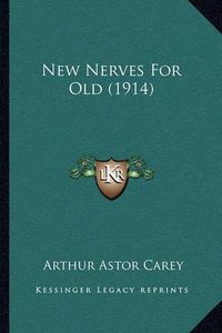 Cover image for New Nerves for Old (1914)