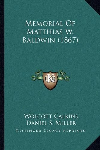 Cover image for Memorial of Matthias W. Baldwin (1867)