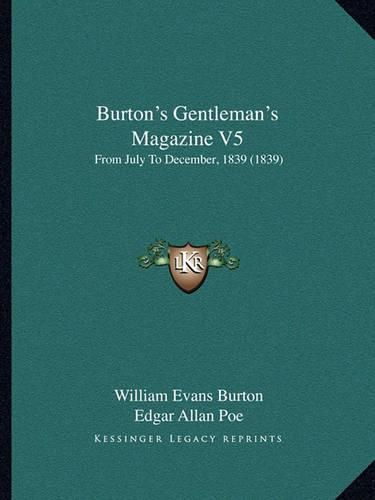 Burton's Gentleman's Magazine V5: From July to December, 1839 (1839)