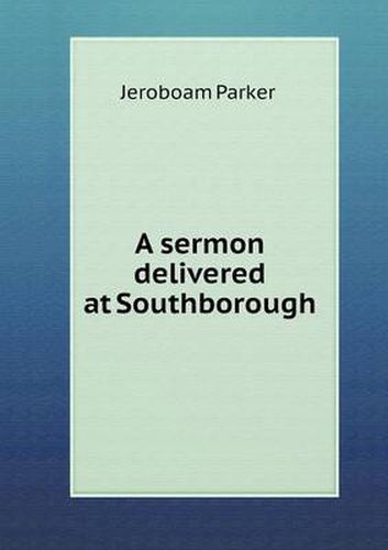 Cover image for A sermon delivered at Southborough