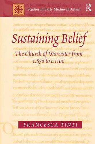 Cover image for Sustaining Belief: The Church of Worcester from c.870 to c.1100