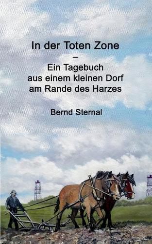 Cover image for In der Toten Zone: Ein Tagebuch aus einem kleinen Dorf am Rande des Harzes