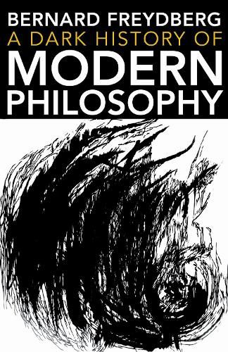 Cover image for A Dark History of Modern Philosophy
