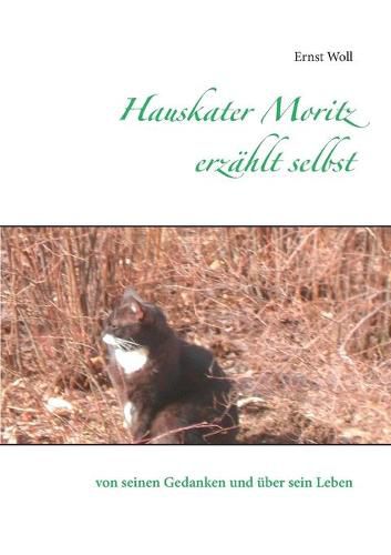 Cover image for Hauskater Moritz erzahlt selbst: von seinen Gedanken und uber sein Leben