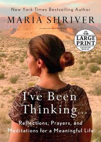 Cover image for I've Been Thinking . . .: Reflections, Prayers, and Meditations for a Meaningful Life