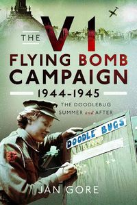 Cover image for The V1 Flying Bomb Campaign 1944-1945