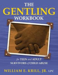 Cover image for The Gentling Workbook for Teen and Adult Survivors of Child Abuse