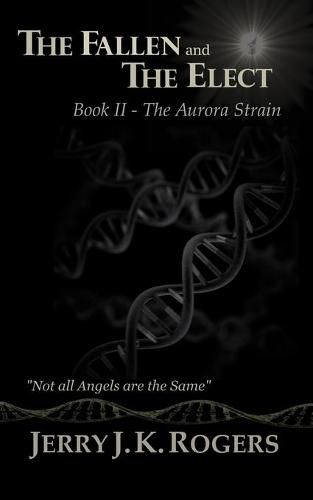 The Fallen and the Elect: Book II - The Aurora Strain