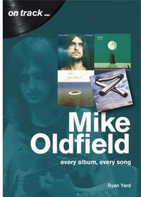Cover image for Mike Oldfield: Every Album, Every Song (On Track)