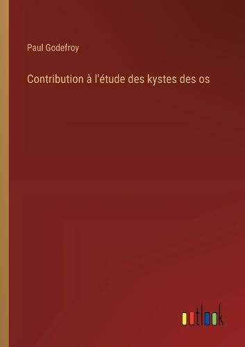 Cover image for Contribution a l'etude des kystes des os
