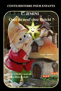 Cover image for Quoi ne neuf chez Hatchi ? Conte / Histoire pour enfants