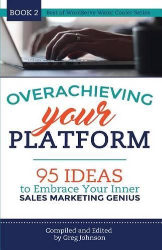 Cover image for Overachieving Your Platform: 95 Ideas to Embrace Your Inner Sales Marketing Genius