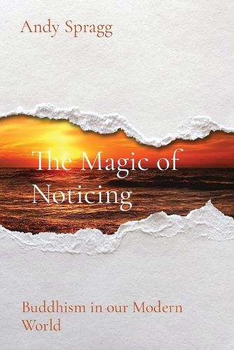 Cover image for The Magic of Noticing: Buddhism in our Modern World