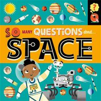 Cover image for So Many Questions: About Space