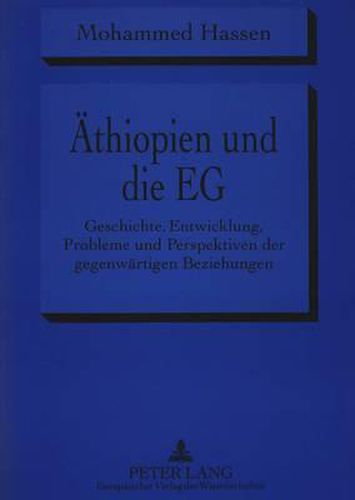 Cover image for Aethiopien Und Die Eg: Geschichte, Entwicklung, Probleme Und Perspektiven Der Gegenwaertigen Beziehungen