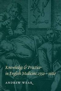 Cover image for Knowledge and Practice in English Medicine, 1550-1680