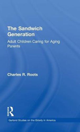 Cover image for The Sandwich Generation: Adult Children Caring for Aging Parents
