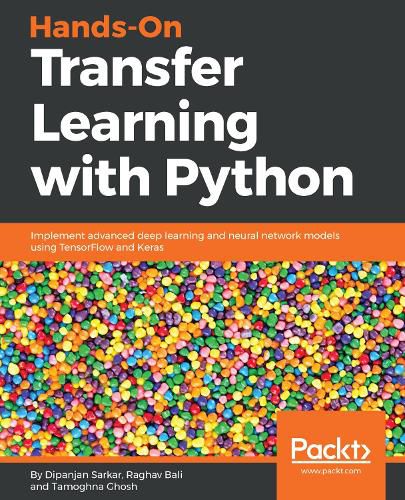 Cover image for Hands-On Transfer Learning with Python: Implement advanced deep learning and neural network models using TensorFlow and Keras