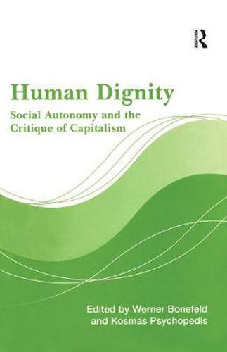 Cover image for Human Dignity: Social Autonomy and the Critique of Capitalism