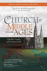 Cover image for The Church and the Middle Ages (1000-1378): Cathedrals, Crusades, and the Papacy in Exile