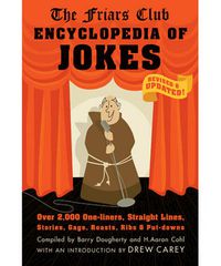 Cover image for Friars Club Encyclopedia Of Jokes: Revised and Updated! Over 2,000 One-Liners, Straight Lines, Stories, Gags, Roasts, Ribs, and Put-Downs
