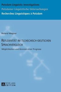 Cover image for Reflexivitaet Im Tschechisch-Deutschen Sprachvergleich: Moeglichkeiten Und Grenzen Einer Prognose