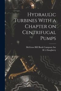 Cover image for Hydraulic Turbines With a Chapter on Centrifugal Pumps