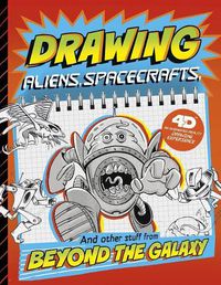 Cover image for Drawing Aliens, Spacecraft, and Other Stuff Beyond the Galaxy: 4D An Augmented Reading Drawing Experience