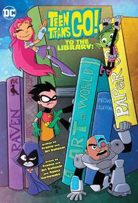 Cover image for Teen Titans Go! to the Library!